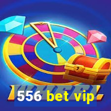 556 bet vip